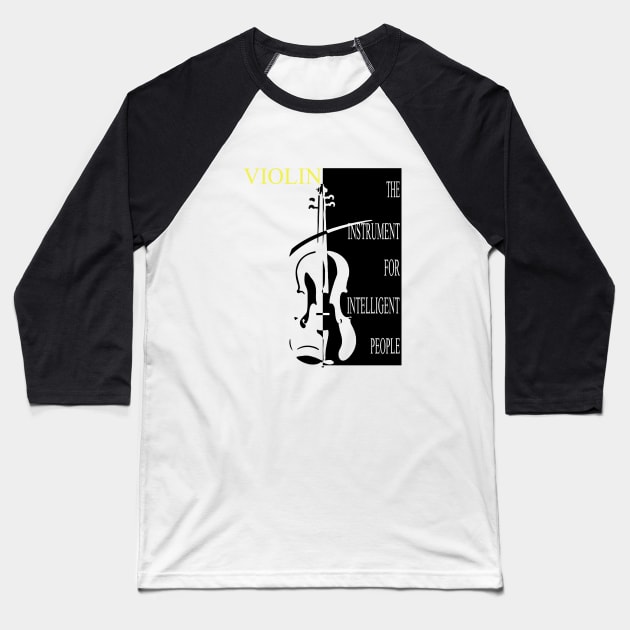 VIOLIN The Instrument For Intelligent People Baseball T-Shirt by DesignersMerch